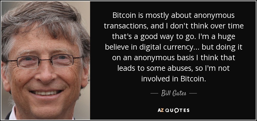 quote-bitcoin-is-mostly-about-anonymous-transactions-and-i-don-t-think-over-time-that-s-a-bill-gates-142-82-21.jpg